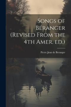 Coperta cărții Songs of Béranger (revised From the 4th Amer. ed.)