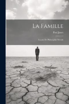 Coperta cărții La Famille: Leçons de Philosophie Morale