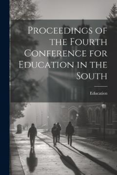 Proceedings of the Fourth Conference for Education in the South