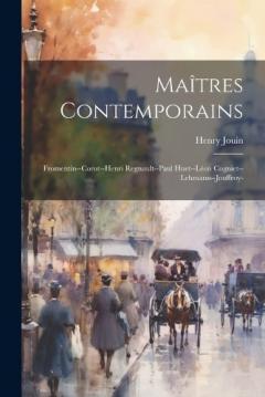 Maîtres Contemporains: Fromentin--Corot--Henri Regnault--Paul Huet--Léon Cogniet--Lehmann--Jouffroy-