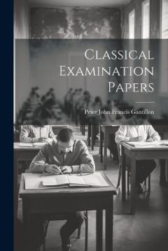 Coperta cărții Classical Examination Papers