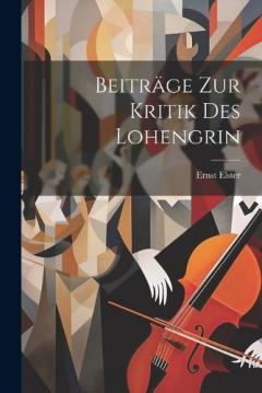 Coperta cărții Beiträge zur Kritik des Lohengrin