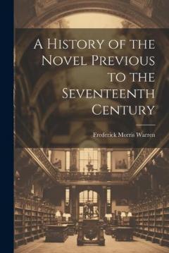 A History of the Novel Previous to the Seventeenth Century
