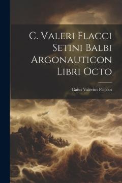 Coperta cărții C. Valeri Flacci Setini Balbi Argonauticon Libri Octo