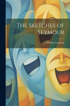 Coperta cărții The Sketches of Seymour