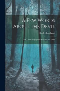Coperta cărții A Few Words About the Devil: And Other Biographical Sketches and Essays