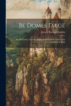 Coperta cărții Be Domes Dæge: De die Judicii, and Old English Version of the Latin Poem Ascribed to Bede