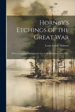 Coperta cărții Hornby's Etchings of the Great War: With a Complete Authoritative List of All His Plates (1906-1920)