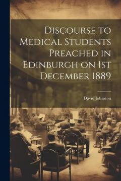 Coperta cărții Discourse to Medical Students Preached in Edinburgh on 1st December 1889