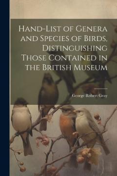 Coperta cărții Hand-List of Genera and Species of Birds, Distinguishing Those Contained in the British Museum