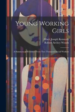 Coperta cărții Young Working Girls: A Summary of Evidence From Two Thousand Social Workers