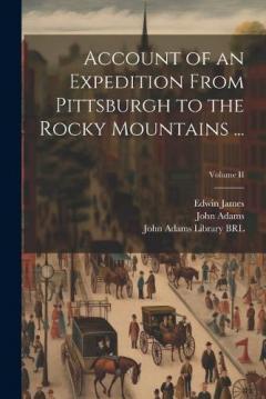 Coperta cărții Account of an Expedition From Pittsburgh to the Rocky Mountains ...; Volume II