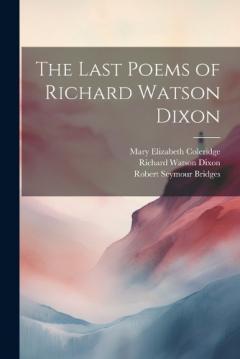 Coperta cărții The Last Poems of Richard Watson Dixon
