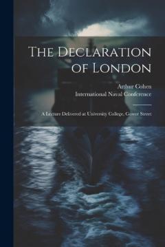 Coperta cărții The Declaration of London; a Lecture Delivered at University College, Gower Street