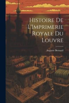 Histoire de L'Imprimerie Royale du Louvre