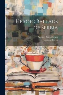 Coperta cărții Heroic Ballads of Serbia