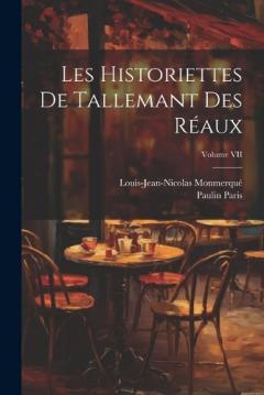 Coperta cărții Les Historiettes de Tallemant des Réaux; Volume VII