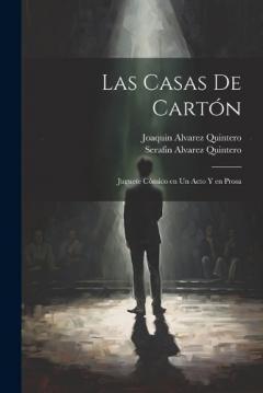 Las Casas De Cartón: Juguete Cómico en un Acto y en Prosa