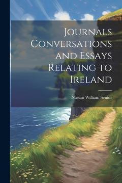 Coperta cărții Journals Conversations and Essays Relating to Ireland