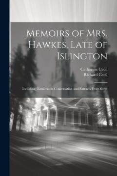 Coperta cărții Memoirs of Mrs. Hawkes, Late of Islington; Including, Remarks in Conversation and Extracts From Serm