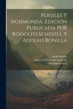 Coperta cărții Persiles y Sigismunda. Edición publicada por Rodolfo Schevill y Adolfo Bonilla