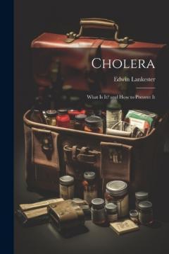 Coperta cărții Cholera: What Is It? and How to Prevent It
