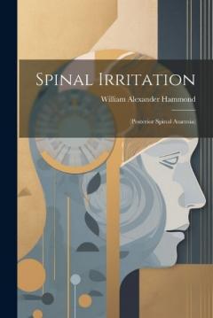 Coperta cărții Spinal Irritation: (Posterior Spinal Anæmia)