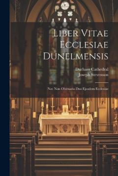 Coperta cărții Liber Vitae Ecclesiae Dunelmensis: Nec Non Obituaria Duo Ejusdem Ecclesiae