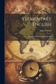 Coperta cărții Elementary English: Based On Steps in English, Book 1