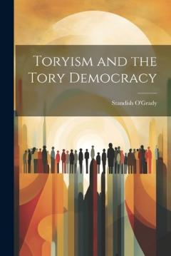 Coperta cărții Toryism and the Tory Democracy