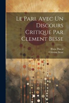 Le pari. Avec un discours critique par Clement Besse