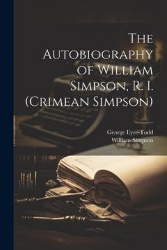 Coperta cărții The Autobiography of William Simpson, R. I. (Crimean Simpson)