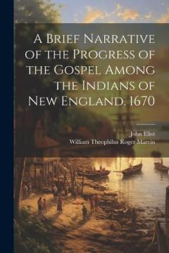 Coperta cărții A Brief Narrative of the Progress of the Gospel Among the Indians of New England. 1670