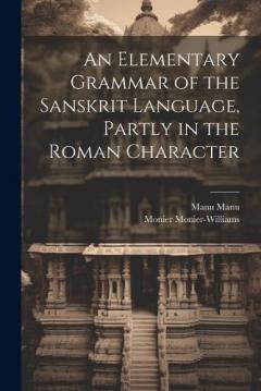 Coperta cărții An Elementary Grammar of the Sanskrit Language, Partly in the Roman Character