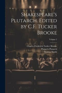 Coperta cărții Shakespeare's Plutarch. Edited by C.F. Tucker Brooke; Volume 2