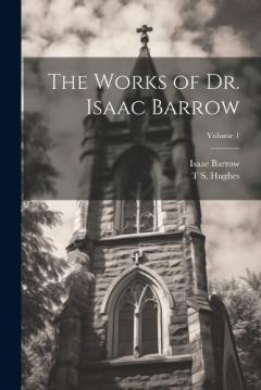 Coperta cărții The Works of Dr. Isaac Barrow; Volume 1