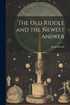 The old Riddle and the Newest Answer