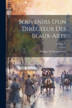 Coperta cărții Souvenirs d'un directeur des beaux-arts; Volume 05