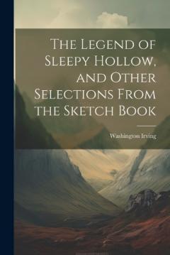 Coperta cărții The Legend of Sleepy Hollow, and Other Selections From the Sketch Book