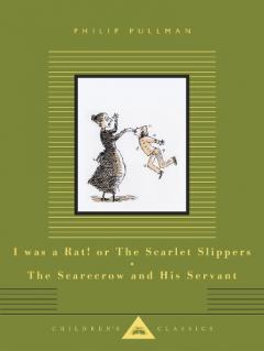 I Was a Rat! Or, The Scarlet Slippers and The Scarecrow and his Servant