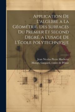 Coperta cărții Application de l'algèbre a la géométrie. Des surfaces du premier et second degré, a l'usage de l'École polytechnique