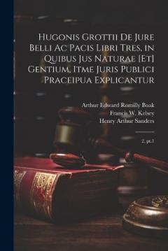 Coperta cărții Hugonis Grottii De jure belli ac pacis libri tres, in quibus jus naturae [et] gentium, itme juris publici praceipua explicantur: 2, pt.1