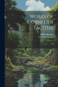 Coperta cărții Works of Cornelius Tacitus;: 02