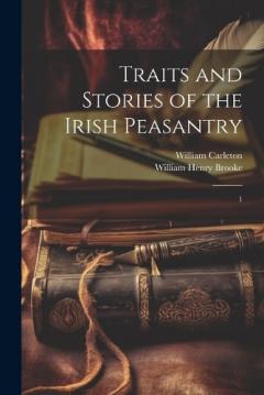 Coperta cărții Traits and Stories of the Irish Peasantry: 1