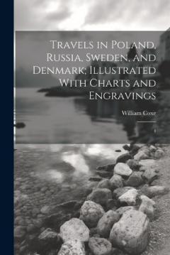 Travels in Poland, Russia, Sweden, and Denmark; Illustrated With Charts and Engravings: 4
