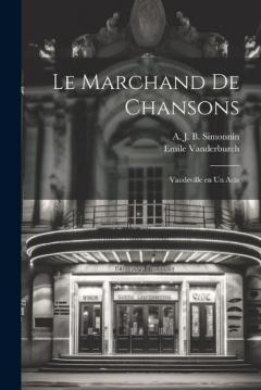 Le marchand de chansons; vaudeville en un acte