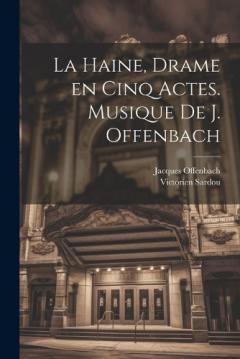 Coperta cărții La haine, drame en cinq actes. Musique de J. Offenbach