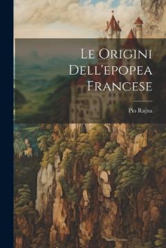 Coperta cărții Le origini dell'epopea francese