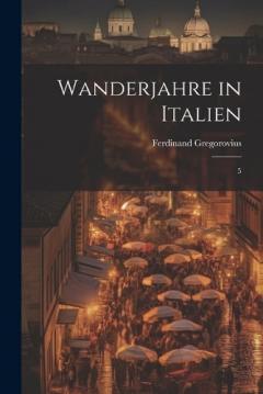 Wanderjahre in Italien: 5