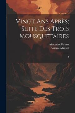 Vingt ans après; suite des Trois mousquetaires: 2